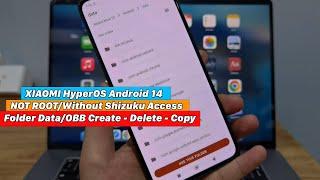 XIAOMI HyperOS Android 14 NOT ROOT/Without Shizuku - Access Folder Data/OBB Create - Delete - Copy