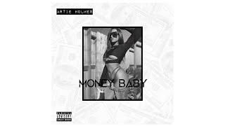 Money Baby - Artie Holmes [Official Video]