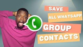 How to extract and save unlimited WhatsApp group contacts