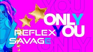 Savage & REFLEX — Only You (Official Lyric Video)