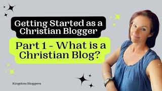 What is a Christian Blog - Christian Blogger Onboarding Part 1