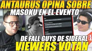 ANTAURUS opina sobre MASOKU en el EVENTO de FALL GUYS de SIDERALVIEWERS VOTAN si DEBE INVITARLO