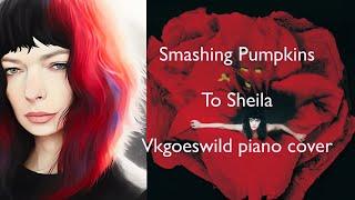 Smashing Pumpkins - To Sheila| Vkgoeswild multicam piano cover