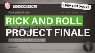 DevTips Daily - Rick and Roll Project - Finale!