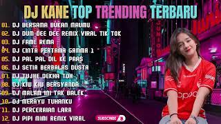 DJ KANE TOP TRENDING | DJ BERSAMA BUKAN MAUMU - REMIX VIRAL TIK TOK 2024