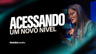 ACESSANDO UM NOVO NÍVEL | NATHÁLIA CARVALHO