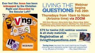 SAVING JESUS | A Living the Questions Webinar