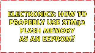 Electronics: How to properly use STM32 flash memory as an EEPROM? (3 Solutions!!)