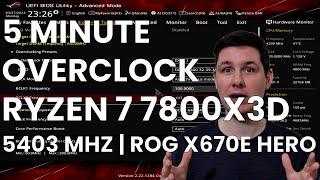 5 Minute Overclock: Ryzen 7 7800X3D to 5403 MHz