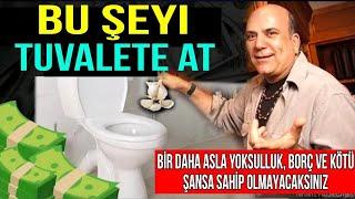 "TUVALETE ATIN VE BİR DAHA ASLA YOKSULLUK, BORÇ VE KÖTÜ ŞANSA SAHİP OLMAYACAKSINIZ" | ÇEKİM YASASI