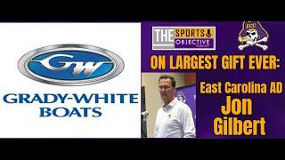 ECU AD Jon Gilbert on GRADY-WHITE BOATS GIFT TO ECU Athletics, the largest in history