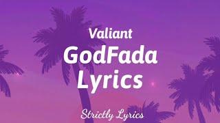 Valiant - GodFada Lyrics | Strictly Lyrics