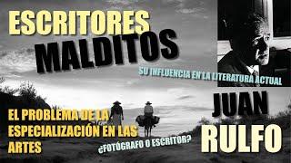 ESCRITORES MALDITOS: JUAN RULFO. LA DIVISIÓN DE LAS ARTES Y LITERATURA ACTUAL.