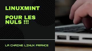 LinuxMint pour les nuls !!! Comment réussir son entrée dans le monde linux quand on est débutant !