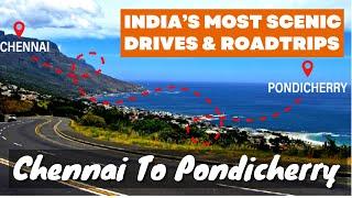 Road Trip from Chennai to Pondicherry via Mahabalipuram | India’s Most Scenic Drives & Roadtrips