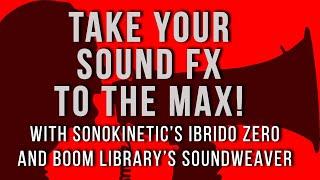 Take Your Sound FX to the MAX with IBRIDO ZERO and SOUNDWEAVER