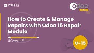 How to Create & Manage Repairs with Odoo 15 Repair Module | Odoo 15 Enterprise | Repair Management