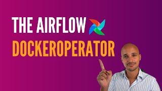 Airflow DockerOperator: The Basics (and more )