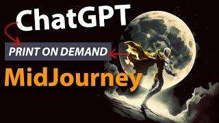 CHATGPT, MIDJOURNEY & PRINT ON DEMAND : DÉCOUVREZ COMMENT GAGNER DE L'ARGENT !