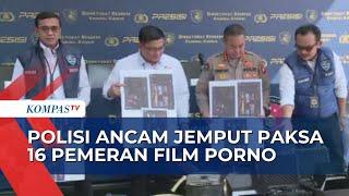 Kasus Sindikat PH Film Porno: Peran Tersangka I, 16 Pemeran Terancam Dijemput Paksa