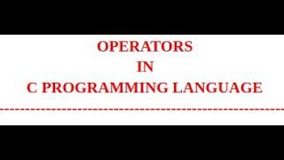 3.4. OPERATORS IN C PROGRAMMING LANGUAGE || BEST VIDEO ON OPERATOR