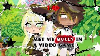 "Met my Bully in a video game." GLMM//[gct]. Love story!! 14+!!