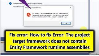 How to fix Error: The project target framework does not contain Entity Framework runtime assemblies