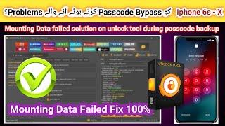 How to FIX MOUNT DATA FAIL..iPHONE 6s to X Passcode Bypass with Signal via unlock tool | iOS 15.x