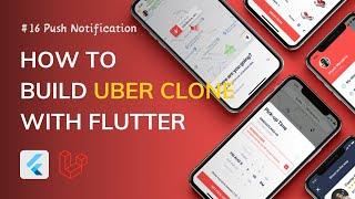 #16 Push Notification - How to build Uber App with Flutter (Full project)