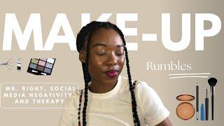 EP2-Makeup Rumbles: Mr. Right, Social Media Negativity, and Therapy