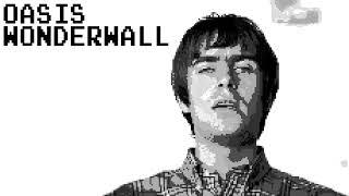 Oasis - Wonderwall (8 Bit Raxlen Slice Chiptune Remix)