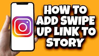 How To Add Swipe Up Link On Instagram Story (Quick Guide)