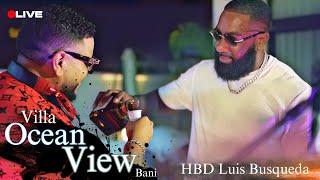 LIVE HBD LUIS BUSQUEDA VILLA OCEAN VIEW BANI EN VIVO DJ JOE CATADOR