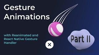 Gesture Animations - Part 2 | React Native Reanimated and Gesture Handler