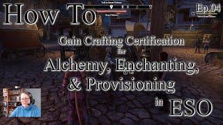 Ep.04 - How To: Gain Crafting Certification for Alchemy, Enchanting, & Provisioning in ESO