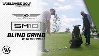 Ultimate Vokey SM10 Test: Bob Vokey's Experiment | Blind Grind