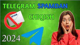 TELEGRAMDA SPAMDAN CHIQISH 2024 | SPAMDAN CHIQISH YANGI USUL