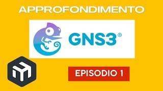 Approfondimento su GNS3 e MikroTik. Episodio 1