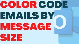 How to Color Code Emails by Message Size in Outlook?