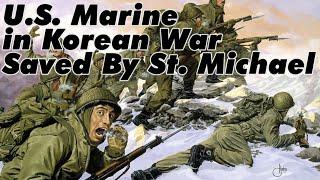 U.S. Marine In Korean War Saved By St Michael