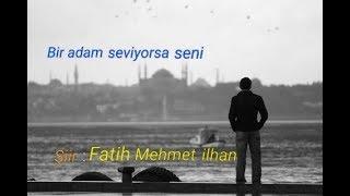 Bir Adam Seviyorsa Seni/Fatih m ilhan