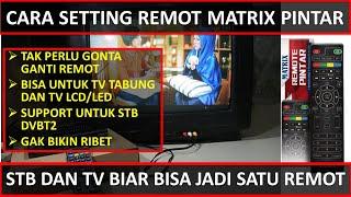 REMOTE STB DVBT2 DAN TV JADI SATU || CARA SETTING REMOTE MATRIX PINTAR