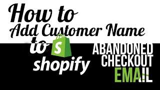 How to add Automatic customer name in abandoned cart email in Shopify Store