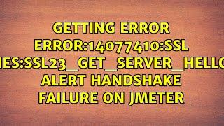 Getting error error:14077410:SSL routines:SSL23_GET_SERVER_HELLO:sslv3 alert handshake failure...