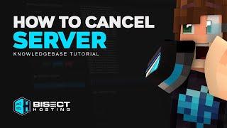 How to Cancel a BisectHosting Server