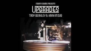 Upgrades - Troy Berkley & Krak in Dub - full album (Fogata Sounds)