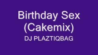 Birthday Sex Trippy Mizdown (cakemix) - DJ PlaztiQBag.wmv