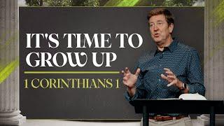 It's Time To Grow Up!  |  1 Corinthians 1  |  Gary Hamrick