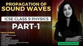 Propagation of Sound Waves | ICSE CLASS 9 Physics | Part - 1