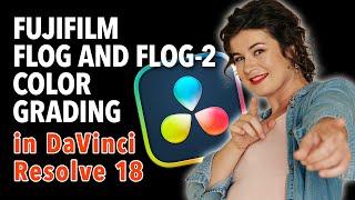 Color Grading Fujifilm FLog & FLog-2 In Davinci Resolve 18